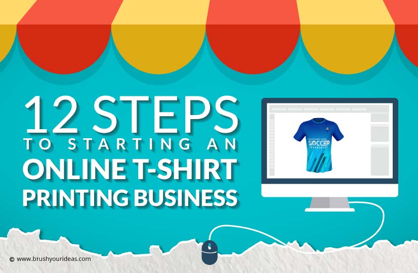12 Steps to Starting An Online T-shirt Printing Business