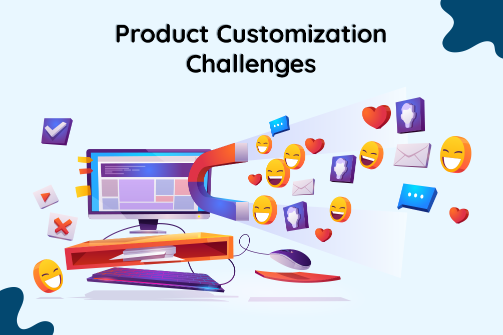 Top Five Challenges of Product Customization and How to Overcome